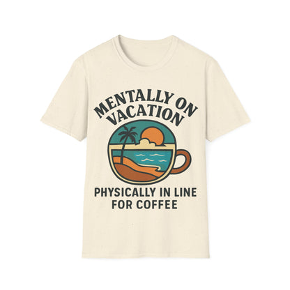 Mental Vacation Coffee Lover T-Shirt | Vacation Vibes Tee, Unisex Softstyle Shirt, Coffee Gift, Summer Apparel, Relaxation Wear
