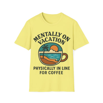 Mental Vacation Coffee Lover T-Shirt | Vacation Vibes Tee, Unisex Softstyle Shirt, Coffee Gift, Summer Apparel, Relaxation Wear