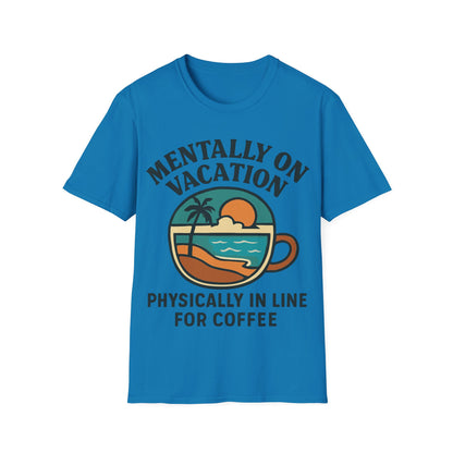 Mental Vacation Coffee Lover T-Shirt | Vacation Vibes Tee, Unisex Softstyle Shirt, Coffee Gift, Summer Apparel, Relaxation Wear